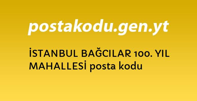 istanbul bagcilar 100 yil mahallesi posta kodu posta kodlari turkiye il ilce ve mahalleleri posta kodlari
