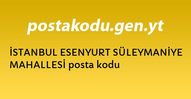istanbul esenyurt suleymaniye mahallesi posta kodu posta kodlari turkiye il ilce ve mahalleleri posta kodlari
