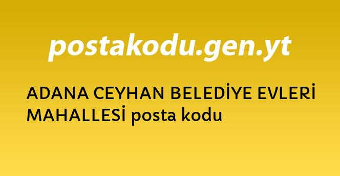 adana ceyhan belediye evleri mahallesi posta kodu posta kodlari turkiye il ilce ve mahalleleri posta kodlari